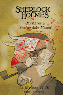 Sherlock Holmes : Mystère à Sorrowdale Manor